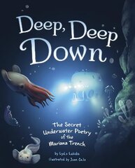 Deep, Deep Down: The Secret Underwater Poetry of the Mariana Trench цена и информация | Книги для подростков и молодежи | 220.lv