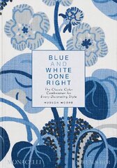 Blue and White Done Right: The Classic Color Combination for Every Decorating Style цена и информация | Книги об архитектуре | 220.lv