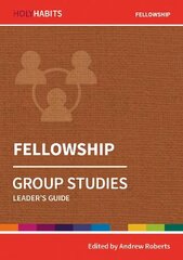 Holy Habits Group Studies: Fellowship: Leader's Guide цена и информация | Духовная литература | 220.lv