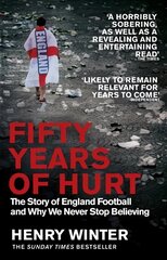 Fifty Years of Hurt: The Story of England Football and Why We Never Stop Believing cena un informācija | Grāmatas par veselīgu dzīvesveidu un uzturu | 220.lv