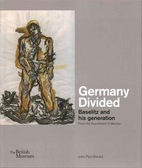 Germany Divided: Baselitz and his generation: From the Duerckheim Collection цена и информация | Книги об искусстве | 220.lv