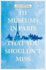 111 Museums in Paris That You Shouldn't Miss цена и информация | Путеводители, путешествия | 220.lv