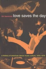 Love Saves the Day: A History of American Dance Music Culture, 1970-1979 cena un informācija | Mākslas grāmatas | 220.lv