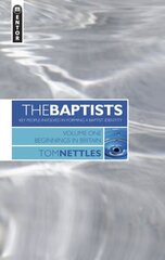 Baptists: Beginnings in Britain - Vol 1 Revised ed. cena un informācija | Garīgā literatūra | 220.lv