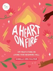 Heart on Fire: 100 Meditations on Loving Your Neighbors Well cena un informācija | Pašpalīdzības grāmatas | 220.lv