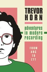 Adventures in Modern Recording: From ABC to ZTT цена и информация | Книги об искусстве | 220.lv