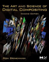 Art and Science of Digital Compositing: Techniques for Visual Effects, Animation and Motion Graphics 2nd edition цена и информация | Книги по экономике | 220.lv