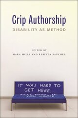 Crip Authorship: Disability as Method cena un informācija | Sociālo zinātņu grāmatas | 220.lv