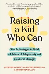 Raising a Kid Who Can: Simple Strategies to Build a Lifetime of Adaptability and Emotional Strength cena un informācija | Pašpalīdzības grāmatas | 220.lv