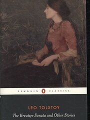 Kreutzer Sonata and Other Stories, Family Happiness; The Kreutzer Sonata; The Devil; Father Sergius cena un informācija | Fantāzija, fantastikas grāmatas | 220.lv