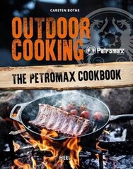 Outdoor Cooking: The Petromax Cookbook цена и информация | Книги рецептов | 220.lv