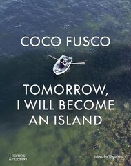 Coco Fusco: Tomorrow, I Will Become an Island цена и информация | Книги об искусстве | 220.lv