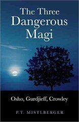 Three Dangerous Magi: Osho, Gurdjieff, Crowley цена и информация | Самоучители | 220.lv