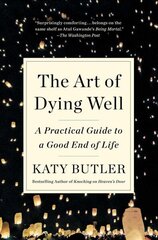 Art of Dying Well: A Practical Guide to a Good End of Life цена и информация | Самоучители | 220.lv