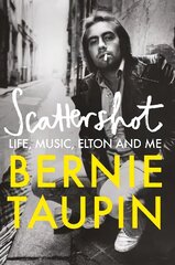 Scattershot: Life, Music, Elton and Me цена и информация | Биографии, автобиогафии, мемуары | 220.lv