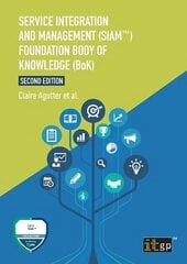 Service Integration and Management (Siam(tm)) Foundation Body of Knowledge (Bok) 2nd ed. cena un informācija | Ekonomikas grāmatas | 220.lv