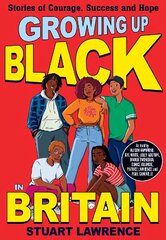 Growing Up Black in Britain: Stories of courage, success and hope cena un informācija | Grāmatas pusaudžiem un jauniešiem | 220.lv