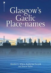 Glasgow's Gaelic Place-names cena un informācija | Vēstures grāmatas | 220.lv