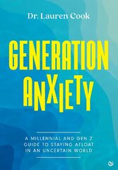Generation Anxiety: A Millennial and Gen Z Guide to Staying Afloat in an Uncertain World 0th New edition cena un informācija | Pašpalīdzības grāmatas | 220.lv