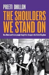 Shoulders We Stand On: How Black and Brown people fought for change in the United Kingdom cena un informācija | Vēstures grāmatas | 220.lv