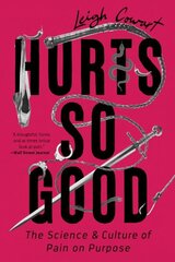 Hurts So Good: The Science and Culture of Pain on Purpose cena un informācija | Ekonomikas grāmatas | 220.lv
