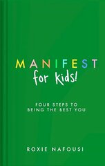 Manifest for Kids: FOUR STEPS TO BEING THE BEST YOU cena un informācija | Grāmatas pusaudžiem un jauniešiem | 220.lv