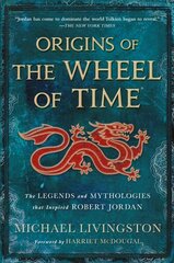 Origins of the Wheel of Time: The Legends and Mythologies That Inspired Robert Jordan cena un informācija | Vēstures grāmatas | 220.lv