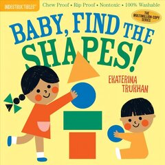 Indestructibles: Baby, Find the Shapes!: Chew Proof * Rip Proof * Nontoxic * 100% Washable (Book for Babies, Newborn Books, Safe to Chew) цена и информация | Книги для подростков  | 220.lv