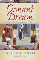 Osman's Dream: The Story of the Ottoman Empire 1300-1923 cena un informācija | Biogrāfijas, autobiogrāfijas, memuāri | 220.lv