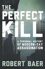 Perfect Kill: A Personal History of Modern Assassination cena un informācija | Sociālo zinātņu grāmatas | 220.lv