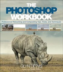 Photoshop Workbook, The: Professional Retouching and Compositing Tips, Tricks, and Techniques cena un informācija | Ekonomikas grāmatas | 220.lv