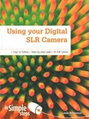 Using your Digital SLR Camera In Simple Steps cena un informācija | Grāmatas par fotografēšanu | 220.lv