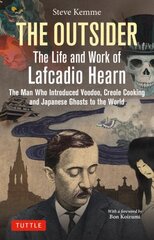 Outsider: The Life and Work of Lafcadio Hearn: A Pioneering Writer in America and Japan cena un informācija | Biogrāfijas, autobiogrāfijas, memuāri | 220.lv