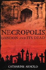Necropolis: London and Its Dead New edition cena un informācija | Vēstures grāmatas | 220.lv