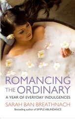 Romancing the Ordinary: A Year of Everyday Indulgences New edition cena un informācija | Pašpalīdzības grāmatas | 220.lv