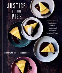 Justice of the Pies: Sweet and Savory Pies, Quiches, and Tarts plus Inspirational Stories from Exceptional People, A Baking Book цена и информация | Книги рецептов | 220.lv