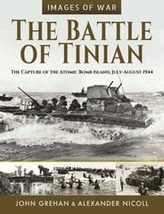 Battle of Tinian: The Capture of the Atomic Bomb Island, July-August 1944 cena un informācija | Vēstures grāmatas | 220.lv