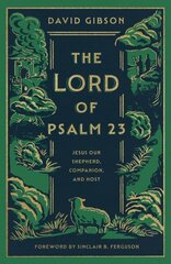 Lord of Psalm 23: Jesus Our Shepherd, Companion, and Host цена и информация | Духовная литература | 220.lv