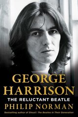 George Harrison: The Reluctant Beatle цена и информация | Биографии, автобиогафии, мемуары | 220.lv