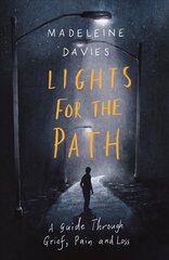 Lights For The Path: A Guide Through Grief, Pain and Loss cena un informācija | Garīgā literatūra | 220.lv