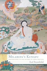 Milarepa's Kungfu: Mahamudra in His Songs of Realization цена и информация | Духовная литература | 220.lv