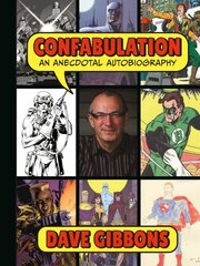 Confabulation: An Anecdotal Autobiography By Dave Gibbons цена и информация | Книги об искусстве | 220.lv