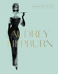 Audrey Hepburn: Icons Of Style, for fans of Megan Hess, The Little Booksof Fashion and The Complete Catwalk Collections cena un informācija | Pašpalīdzības grāmatas | 220.lv