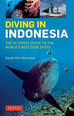 Diving in Indonesia: The Ultimate Guide to the World's Best Dive Spots: Bali, Komodo, Sulawesi, Papua, and more цена и информация | Путеводители, путешествия | 220.lv