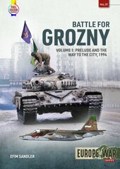 Battle for Grozny, Volume 1: Prelude and the First Assault on the Capital of Chechnya, 1994-1995 цена и информация | Исторические книги | 220.lv