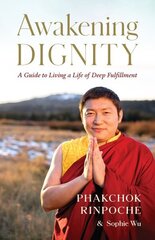 Awakening Dignity: A Guide to Living a Life of Deep Fulfillment cena un informācija | Garīgā literatūra | 220.lv