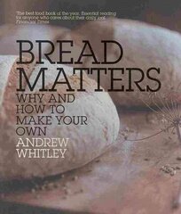 Bread Matters: Why and How to Make Your Own цена и информация | Книги рецептов | 220.lv