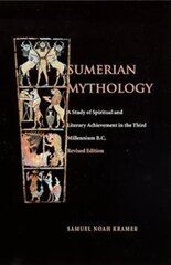 Sumerian Mythology: A Study of Spiritual and Literary Achievement in the Third Millennium B.C. Revised Edition цена и информация | Исторические книги | 220.lv
