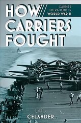How Carriers Fought: Carrier Operations in WWII цена и информация | Исторические книги | 220.lv