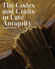 Codex and Crafts in Late Antiquity: The Craft of Bookmaking in Late Antiquity cena un informācija | Vēstures grāmatas | 220.lv